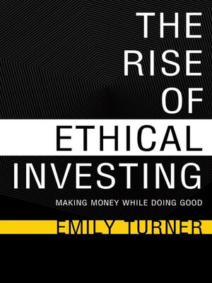 cover image of The Rise of Ethical Investing--Making Money While Doing Good